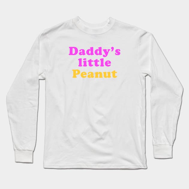 Daddy's little Peanut Long Sleeve T-Shirt by ölümprints